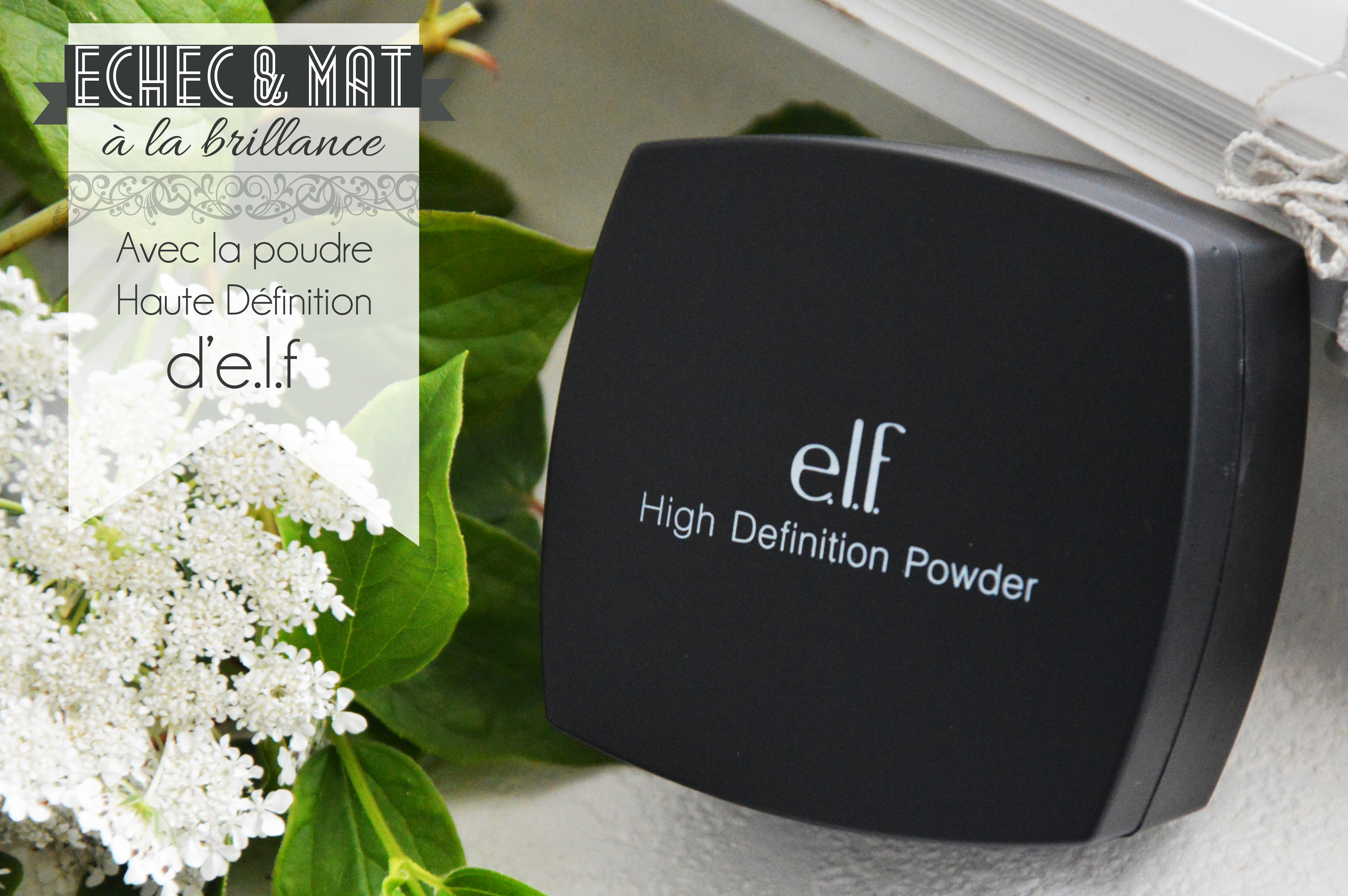 ALITTLEB-BLOG-BEAUTE-ECHEC-ET-MAT-A-LA-BRILLANCE-AVEC-LA-POUDRE-HD-DE-ELF