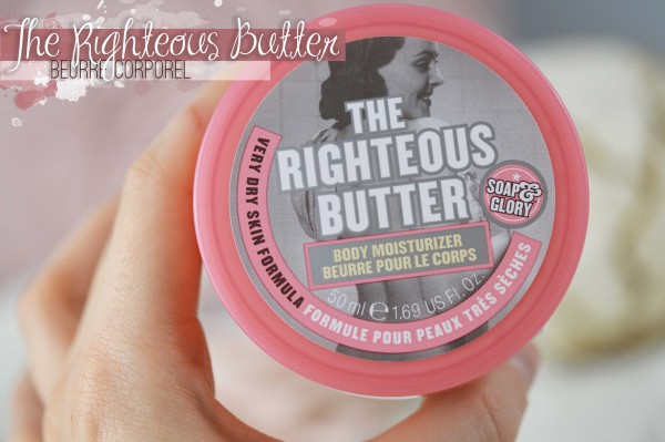 ALITTLEB_BLOG_BEAUTE_SOAP_AND_GLORY_ANGLAISE_GIRLY_ET_INCONTOURNABLE_REVUE_BEAUTE_THE_RIGHTEOUS_BUTTER_BEURRE_CORPOREL